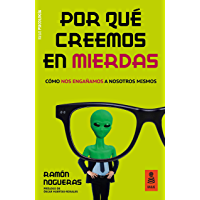 Por qué creemos en mierdas: Cómo nos engañamos a nosotros mismos (Kailas Psicología)